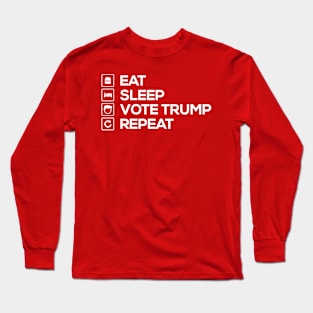 Eat Sleep Vote Trump Repeat Long Sleeve T-Shirt